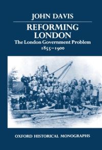 Book Cover for Reforming London by John , Queens College, Oxford Davis