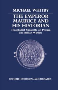 Book Cover for The Emperor Maurice and his Historian by Michael Whitby