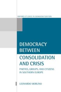 Book Cover for Democracy Between Consolidation and Crisis by Leonardo Morlino