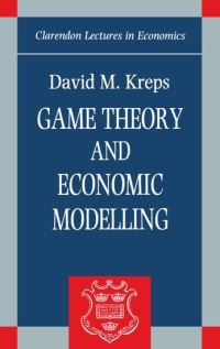 Book Cover for Game Theory and Economic Modelling by David M Paul E Holden Professor of Economics, Graduate School of Business, Paul E Holden Professor of Economics, Gra Kreps