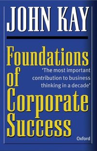Book Cover for Foundations of Corporate Success by J A Kay