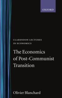 Book Cover for The Economics of Post-Communist Transition by Olivier Professor of Economics, Professor of Economics, Massachusetts Institute of Technology Blanchard