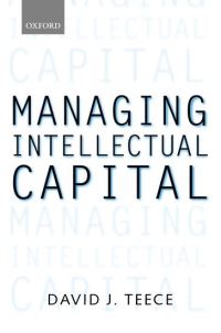 Book Cover for Managing Intellectual Capital by David J Professor and Director, Institute of Management, Innovation, and Organization, Professor and Director, Institu Teece