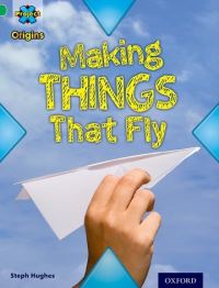 Book Cover for Making Things That Fly by Steph Hughes