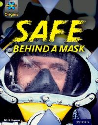 Book Cover for Safe Behind a Mask by Mick Gowar