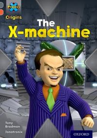 Book Cover for The X-Machine by Tony Bradman