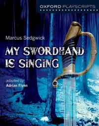 Book Cover for My Swordhand Is Singing by Adrian Flynn, Marcus Sedgwick