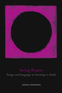 Book Cover for Seeing Reason by Keith Stenning