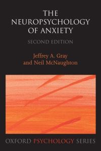 Book Cover for The Neuropsychology of Anxiety by Jeffrey Alan Gray, Neil McNaughton