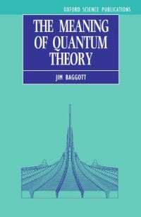 Book Cover for The Meaning of Quantum Theory by J E Baggott