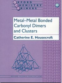 Book Cover for Metal-Metal Bonded Carbonyl Dimers and Clusters by Catherine E Housecroft