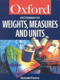 Book Cover for A Dictionary of Weights, Measures, and Units by Donald Fenna