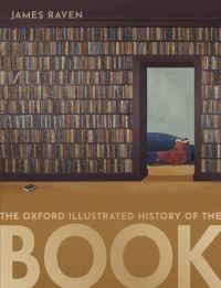 Book Cover for The Oxford Illustrated History of the Book by James Raven