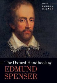 Book Cover for The Oxford Handbook of Edmund Spenser by Richard A Professor of English Language and Literature, Professor of English Language and Literature, Oxford Universi McCabe