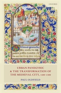Book Cover for Urban Panegyric and the Transformation of the Medieval City, 1100-1300 by Paul Oldfield