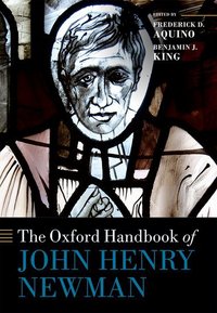 Book Cover for The Oxford Handbook of John Henry Newman by Frederick D Professor of Theology and Philosophy, Professor of Theology and Philosophy, the Graduate School of Theolo Aquino