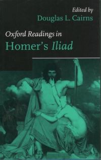 Book Cover for Oxford Readings in Homer's Iliad by Douglas L , Lecturer in Classics, University of Glasgow Cairns