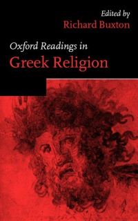 Book Cover for Oxford Readings in Greek Religion by Richard Professor of Greek Language and Literature, Professor of Greek Language and Literature, University of Bristol Buxton