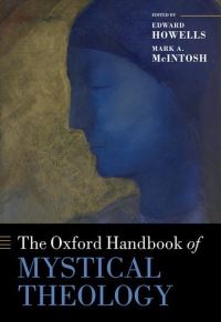 Book Cover for The Oxford Handbook of Mystical Theology by Edward Howells, Mark Allen McIntosh