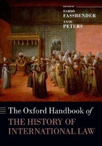 Book Cover for The Oxford Handbook of the History of International Law by Bardo Fassbender, Anne Peters, Simone Peter