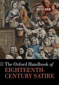 Book Cover for The Oxford Handbook of Eighteenth-Century Satire by Paddy Bullard