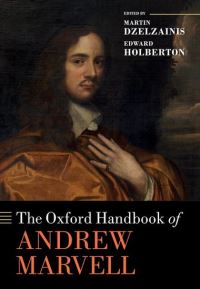 Book Cover for The Oxford Handbook of Andrew Marvell by Martin Professor of Renaissance Literature and Thought, Professor of Renaissance Literature and Thought, School of Dzelzainis