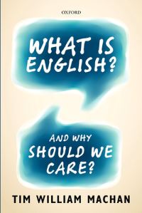 Book Cover for What Is English? And Why Should We Care? by Tim William Machan