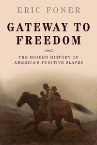 Book Cover for Gateway to Freedom by Eric Foner
