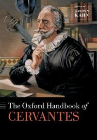 Book Cover for The Oxford Handbook of Cervantes by Aaron M Lecturer in Spanish, Lecturer in Spanish, University of Sussex Kahn