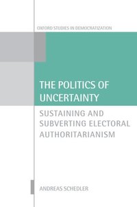 Book Cover for The Politics of Uncertainty by Andreas Schedler