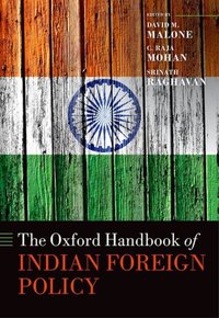 Book Cover for The Oxford Handbook of Indian Foreign Policy by David Malone, C Raja Mohan, Srinath Raghavan