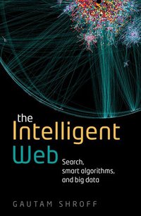 Book Cover for The Intelligent Web by Gautam Shroff