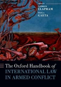 Book Cover for The Oxford Handbook of International Law in Armed Conflict by Andrew Clapham, Paola Gaeta