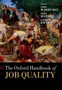 Book Cover for The Oxford Handbook of Job Quality by Chris Professor and Director of the Institute for Employment Research, Professor and Director of the Institute for E Warhurst