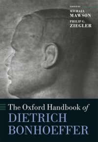 Book Cover for The Oxford Handbook of Dietrich Bonhoeffer by Michael Maclaurin Goodfellow Associate Professor at the University of AucklandWaipapa Taumata Rau, New Zealand, and R Mawson