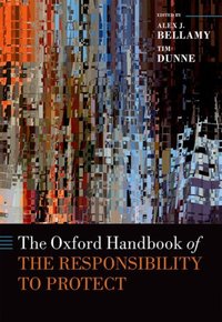 Book Cover for The Oxford Handbook of the Responsibility to Protect by Alex Director of the Asia Pacific Centre for the Responsibility to Protect and Professor of Peace and Conflict Studie Bellamy