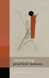Book Cover for Constructing Practical Reasons by Andreas Müller