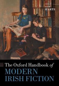 Book Cover for The Oxford Handbook of Modern Irish Fiction by Liam Professor of Irish Literature, Professor of Irish Literature, University of ManchesterProfessor of Irish Literatur Harte