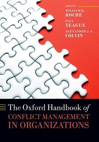 Book Cover for The Oxford Handbook of Conflict Management in Organizations by William K Professor of Industrial Relations and Human Resources, Professor of Industrial Relations and Human Resources Roche