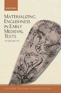 Book Cover for Materializing Englishness in Early Medieval Texts by Jacqueline Associate Professor of English, University of Texas at Arlington Fay