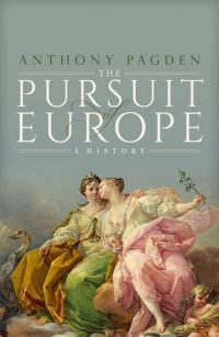 Book Cover for The Pursuit of Europe by Anthony Pagden