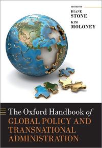 Book Cover for The Oxford Handbook of Global Policy and Transnational Administration by Diane Centenary Professor, Centenary Professor, Institute for Governance and Policy Analysis, University of Canberra Stone