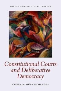 Book Cover for Constitutional Courts and Deliberative Democracy by Conrado Hübner Mendes
