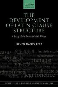 Book Cover for The Development of Latin Clause Structure by Lieven Jozef Maria Danckaert