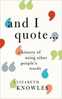 Book Cover for And I Quote ... by Elizabeth Knowles