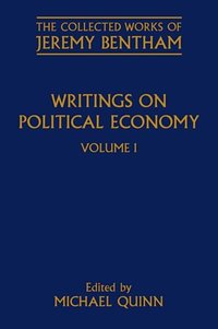 Book Cover for Writings on Political Economy. Volume 1 Including Defence of Usury ; Manual of Political Economy ; and A Protest Against Law Taxes by Jeremy Bentham, Jeremy Bentham