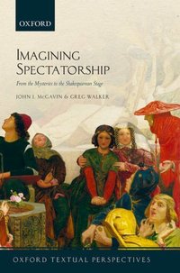Book Cover for Imagining Spectatorship by John J Emeritus Professor of Medieval Literature and Culture, Emeritus Professor of Medieval Literature and Culture, McGavin