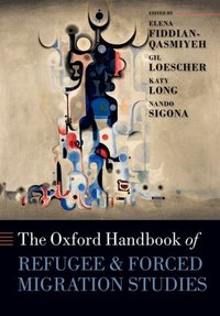Book Cover for The Oxford Handbook of Refugee and Forced Migration Studies by Elena Fiddian-Qasmiyeh, Gil Loescher, Katy Long, Nando Sigona