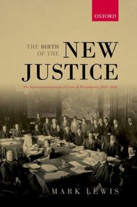 Book Cover for The Birth of the New Justice by Mark Associate Professor of History, Associate Professor of History, College of Staten Island, City University of New Y Lewis