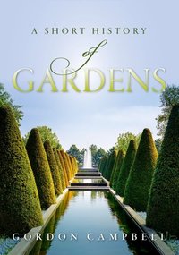 Book Cover for A Short History of Gardens by Gordon Campbell